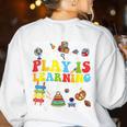 Play Is Learning Kindergarten Preschool Teacher Appreciation Women's Sweatshirt Back Print White Play Is Learning Kindergarten Preschool Teacher Appreciation Women's Sweatshirt Back Print White