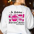 Pre-k Teacher In October We Wear Pink Breast Cancer Women's Sweatshirt Back Print White Pre-k Teacher In October We Wear Pink Breast Cancer Women's Sweatshirt Back Print White