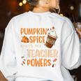 Pumpkin Spice Gives Me Teacher Powers Fall Thanksgiving Men Women Women's Sweatshirt Back Print White