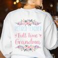 Retired Teacher Full Time Grandma Teaching Retirement Women's Sweatshirt Back Print White Retired Teacher Full Time Grandma Teaching Retirement Women's Sweatshirt Back Print White