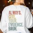Retro ALways Cite Your Evidence Bruh ELA Teacher For Men Women Kids Women's Sweatshirt Back Print White