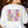 Retro Infant Teacher Vibes Women Daycare Teacher Women's Sweatshirt Back Print White Retro Infant Teacher Vibes Women Daycare Teacher Women's Sweatshirt Back Print White