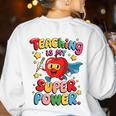 Retro Teaching Is My Superpower Apple Teacher Appreciation Women's Sweatshirt Back Print White