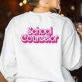School Counselor Back To School Teacher Life Women's Sweatshirt Back Print White School Counselor Back To School Teacher Life Women's Sweatshirt Back Print White