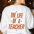 School Teachers Day The Life Of A Teacher Teaching Women's Sweatshirt Back Print White School Teachers Day The Life Of A Teacher Teaching Women's Sweatshirt Back Print White