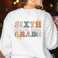 Sixth Grade Dream Team First Day Of 6th Grade Teachers Women's Sweatshirt Back Print White