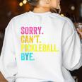 Sorry Can't Pickleball Bye Teacher Student Sport Women's Sweatshirt Back Print White Sorry Can't Pickleball Bye Teacher Student Sport Women's Sweatshirt Back Print White