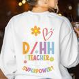 Special Education ASL Teacher Superpower DHH Teacher Women's Sweatshirt Back Print White Special Education ASL Teacher Superpower DHH Teacher Women's Sweatshirt Back Print White