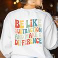 Be Like Subtraction And Make A Difference Math Teacher Women Women's Sweatshirt Back Print White
