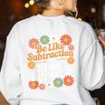 Be Like Subtraction Make A Difference Teacher Student Math Women's Sweatshirt Back Print White Be Like Subtraction Make A Difference Teacher Student Math Women's Sweatshirt Back Print White