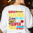 Super Teacher By Day Super Tired By Night Superhero Teacher Women's Sweatshirt Back Print White Super Teacher By Day Super Tired By Night Superhero Teacher Women's Sweatshirt Back Print White