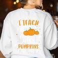 I Teach The Cutest Pumpkins In The Patch Teacher School For Men Women Kids Women's Sweatshirt Back Print White