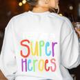 I Teach Future Superheroes Teacher Teaching Women's Sweatshirt Back Print White I Teach Future Superheroes Teacher Teaching Women's Sweatshirt Back Print White
