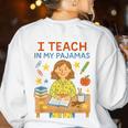 I Teach In My Pajamas Crayon Home School Teacher PJs Women's Sweatshirt Back Print White I Teach In My Pajamas Crayon Home School Teacher PJs Women's Sweatshirt Back Print White