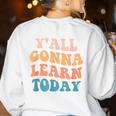 Teacher Y'All Gonna Learn Today First Day Of School Teachers Women's Sweatshirt Back Print White Teacher Y'All Gonna Learn Today First Day Of School Teachers Women's Sweatshirt Back Print White
