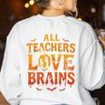 All Teachers Love Brains Shirt Halloween Teacher Women's Sweatshirt Back Print White All Teachers Love Brains Shirt Halloween Teacher Women's Sweatshirt Back Print White