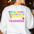 Teaching Assistants Were Create Because Teacher Needs Heroes Women's Sweatshirt Back Print White Teaching Assistants Were Create Because Teacher Needs Heroes Women's Sweatshirt Back Print White