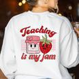 Teaching Is My Jam Cute Strawberry For Women Teachers Women's Sweatshirt Back Print White Teaching Is My Jam Cute Strawberry For Women Teachers Women's Sweatshirt Back Print White