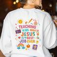 Teaching Kids About Jesus Is The Best Job Ever Bible Teacher Women's Sweatshirt Back Print White Teaching Kids About Jesus Is The Best Job Ever Bible Teacher Women's Sweatshirt Back Print White