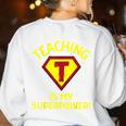 Teaching Is My Superpower Fun Elementary Teacher 1st Grade Women's Sweatshirt Back Print White Teaching Is My Superpower Fun Elementary Teacher 1st Grade Women's Sweatshirt Back Print White