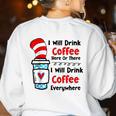 Teaching I Will Drink Coffee Here Or There Teacher Women's Sweatshirt Back Print White Teaching I Will Drink Coffee Here Or There Teacher Women's Sweatshirt Back Print White