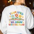 Team SPED We Grow With The Flow Special Ed Teacher Women's Sweatshirt Back Print White Team SPED We Grow With The Flow Special Ed Teacher Women's Sweatshirt Back Print White