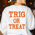 Trig Or Treat Trigonometry Math Teacher Halloween Women's Sweatshirt Back Print White Trig Or Treat Trigonometry Math Teacher Halloween Women's Sweatshirt Back Print White