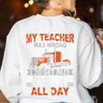 Trucker Truck Driver Vintage My Teacher Was Wrong I Do Get Women's Sweatshirt Back Print White