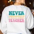 Never Underestimate A Public School Teacher Groovy Women Women's Sweatshirt Back Print White
