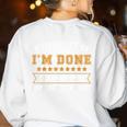 University Of I'm Done Teacher Retirement 2025 Women's Sweatshirt Back Print White