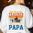 Vintage Retro My Favorite Teacher Calls Me Papa Father's Day Women's Sweatshirt Back Print White