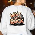Wait I See A Rock Geology Teacher Women's Sweatshirt Back Print White