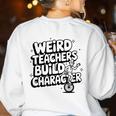 Weird Teachers Build Character School Pun Women's Sweatshirt Back Print White Weird Teachers Build Character School Pun Women's Sweatshirt Back Print White