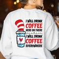 I Will Drink Coffee Here Or There Funny Teacher Teaching Men Women Girls Kids Women's Sweatshirt Back Print White I Will Drink Coffee Here Or There Funny Teacher Teaching Men Women Girls Kids Women's Sweatshirt Back Print White