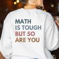 Women Math Is Tough But So Are You Math Teacher Mathematics Women's Sweatshirt Back Print White Women Math Is Tough But So Are You Math Teacher Mathematics Women's Sweatshirt Back Print White
