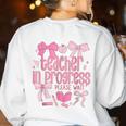 Women Teacher In Progress Coquette Pink Bow Future Teacher Women's Sweatshirt Back Print White