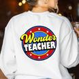 Wonder Teacher Super Woman Power Superhero Back To School Women's Sweatshirt Back Print White