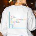 Yes I'm Always Right Math Teacher Geometry Angle Women's Sweatshirt Back Print White Yes I'm Always Right Math Teacher Geometry Angle Women's Sweatshirt Back Print White