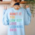 Admit It You Low Key Love Learning Bruh Teachers Women Women's Sweatshirt Back Print Light Blue Admit It You Low Key Love Learning Bruh Teachers Women Women's Sweatshirt Back Print Light Blue