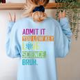 Admit It You Low Key Love Science Bruh Funny Science Teacher Women's Sweatshirt Back Print Light Blue Admit It You Low Key Love Science Bruh Funny Science Teacher Women's Sweatshirt Back Print Light Blue