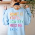Admit It You'Ll Low Key Miss Me Bruh Women Men Teacher Women's Sweatshirt Back Print Light Blue Admit It You'Ll Low Key Miss Me Bruh Women Men Teacher Women's Sweatshirt Back Print Light Blue