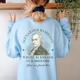 Alexander Hamilton Wrote 51 Essays In 6 Months Teacher Quote Women's Sweatshirt Back Print Light Blue Alexander Hamilton Wrote 51 Essays In 6 Months Teacher Quote Women's Sweatshirt Back Print Light Blue
