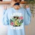 Alligator Later Gator Teacher Summer Last Day Fun Women's Sweatshirt Back Print Light Blue