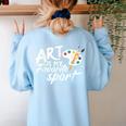 Art Is My Favorite Sport Artist Art Lover Teacher Women's Sweatshirt Back Print Light Blue Art Is My Favorite Sport Artist Art Lover Teacher Women's Sweatshirt Back Print Light Blue