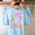 In My Art Teacher Era Teaching Future Artist Back To School Women's Sweatshirt Back Print Light Blue In My Art Teacher Era Teaching Future Artist Back To School Women's Sweatshirt Back Print Light Blue