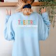 Theatre Drama Teacher Stage Play Broadway Theatre Women's Sweatshirt Back Print Light Blue Theatre Drama Teacher Stage Play Broadway Theatre Women's Sweatshirt Back Print Light Blue