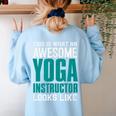 This Is What An Awesome Yoga Instructor Yoga Teacher Women's Sweatshirt Back Print Light Blue