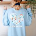Believe In Yourself YOU MATTER Teachers Big Heart Women's Sweatshirt Back Print Light Blue Believe In Yourself YOU MATTER Teachers Big Heart Women's Sweatshirt Back Print Light Blue