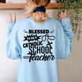 Blessed To Be A Catholic School Teacher Christian Teaching Women's Sweatshirt Back Print Light Blue Blessed To Be A Catholic School Teacher Christian Teaching Women's Sweatshirt Back Print Light Blue