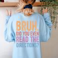 Bruh Did You Even Read The Directions Bruh Teacher For Men Women Women's Sweatshirt Back Print Light Blue Bruh Did You Even Read The Directions Bruh Teacher For Men Women Women's Sweatshirt Back Print Light Blue